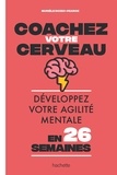 Murièle Bozec-Pearce - Coachez votre cerveau - Développez votre agilité mentale en 26 semaines.