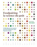 Peter Coucquyt et Bernard Lahousse - Foodpairing la science du goût - 10 000 alliances de saveurs qui vont transformer votre façon de manger.