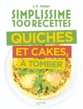 Jean-François Mallet - Simplissime 100 recettes Quiches et Cakes à tomber.