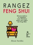 Yuchiku Rinoie - Rangez Feng Shui - Désencombrez et organisez votre intérieur grâce aux règles du Feng Shui.