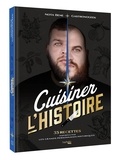 Benjamin Brillaud et Thibaud Villanova - Cuisiner l'Histoire - 35 recettes inspirées par les Grands personnages historiques.