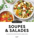 Catherine Saunier-Talec - Soupes & salades - 100 recettes à déguster été comme hiver.