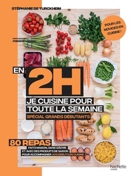 Stéphanie de Turckheim - En 2 heures je cuisine pour toute la semaine spécial grands débutants - 80 repas. Faits maison, sans gâchis et avec des produits de saison pour accompagner vos débuts en cuisine.