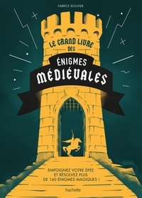 Fabrice Bouvier - Le grand livre des énigmes médiévales.