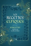 Robert Tuesley Anderson - Les recettes elfiques - 80 recettes inspirées par les Elfes de Tolkien.