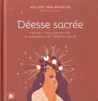 Malory Malmasson - Déesse sacrée - Laissez-vous porter par la puissance du Féminin sacré.