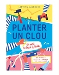 Laetitia Lazerges - Planter un clou et autres petits travaux de bricolage.