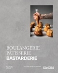  The French Bastards - Boulangerie, Pâtisserie, Bastarderie - Un livre de recettes par The French Bastards.