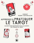 Margot Robert-Winterhalter - Apprenez à pratiquer le tarot - Cahier pour maîtriser tous les secrets des tirages de tarot.