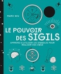 Marc Neu - Le pouvoir des sigils - Apprenez à utiliser les symboles pour réaliser vos voeux.