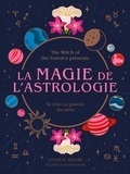 Lindsay Squire et Viki Lester - La Magie de l'astrologie - Se relier au pouvoir des astres.