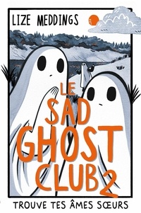 Lize Meddings - Le Sad Ghost Club Tome 2 : .