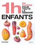 Eva Harlé - En 1h je cuisine les repas de mes enfants pour toute la semaine - 80 menus faits maison, sans gâchis et avec des produits de saison.