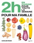 Caroline Pessin - 2h en cuisine pour toute la semaine pour ma famille.