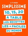 Jean-François Mallet - 10, 15, 20 à table, les recettes les + faciles du monde.