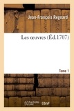 Jean-François Regnard - Les oeuvres Tome 1.