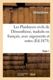  Démosthène - Les Plaidoyers civils, traduits en français, avec arguments et notes Tome 1.