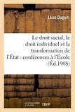Léon Duguit - Le droit social, le droit individuel et la transformation de l'Etat : conférences faites à l'Ecole.