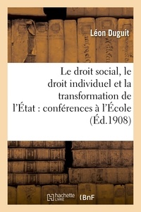 Léon Duguit - Le droit social, le droit individuel et la transformation de l'Etat : conférences faites à l'Ecole.