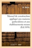  Hachette BNF - Manuel de construction appliqué aux maisons particulières et aux établissements ruraux.