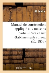  Hachette BNF - Manuel de construction appliqué aux maisons particulières et aux établissements ruraux.