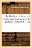 Claude Adrien Helvétius - Le Bonheur, poëme en 6 chants, avec des fragmens de quelques épîtres.
