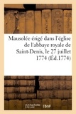  Hachette BNF - Description du mausolée érigé dans l'église de l'abbaye royale de Saint-Denis, le 27 juillet 1774.