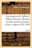  Hachette BNF - Les bergeries de Julliette. Effectz d'amour, discours moraux, poësies, sonnetz, echoz, enigmes.