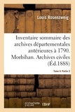 Louis Rosenzweig - Inventaire sommaire des archives départementales antérieures à 1790. Morbihan. Tome V. Partie 2.