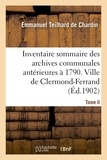  Hachette BNF - Inventaire sommaire des archives communales antérieures à 1790. Ville de Clermond-Ferrand. Tome II.