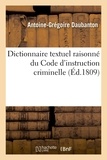  DAUBANTON-A-G - Dictionnaire textuel raisonné, par ordre sommaire et de matières, du Code d'instruction criminelle.