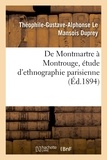  LE MANSOIS DUPREY-T-G-A - De Montmartre à Montrouge, étude d'ethnographie parisienne.