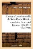  DE RICARD-L-X - Carnets d'une demoiselle de Saint-Denis. Histoire mondaine du second Empire.