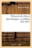  ARTHUS-M - Éléments de chimie physiologique. 2e édition.