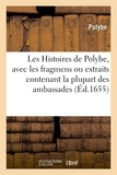  Polybe - Les Histoires de Polybe, avec les fragmens ou extraits contenant la plupart des ambassades.