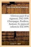  JEANNENEY-L-V-A - Glorieux passé d'un régiment, 1562-1899. Champagne, Ponthieu, Austrasie, 8e régiment d'infanterie.
