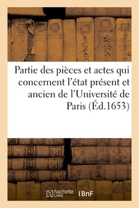  Anonyme - Partie des pièces et actes qui concernent l'état présent et ancien de l'Université de Paris.