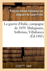 Saint priest françois joseph e De - La guerre d'Italie, campagne de 1859. Malegnano, Solferino, Villafranca.