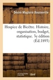 Désiré Magloire Bourneville - Hospice de Bicêtre. Histoire, organisation, budget, statistique. 3e édition.
