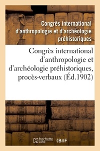 International d'anthropologie Congrès - Congrès international d'anthropologie et d'archéologie préhistoriques, 12e session.