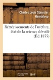 Charles louis stanislas Heurteloup - Rétrécissements de l'urèthre. Etat de la science dévoilé à l'occasion d'un nouveau procédé féroce.