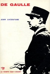 Jean Lacouture - De Gaulle - Tome 1, Le rebelle, 1890-1944.
