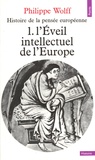 Philippe Wolff - Histoire de la pensée européenne - Tome 1, L'éveil intellectuel de l'Europe.