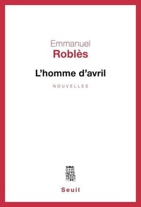Emmanuel Roblès - L'HOMME D'AVRIL.