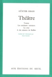 Günter Grass - Théâtre - Tonton ; Les méchants cuisiniers ; La crue ; A dix minutes de Buffalo.