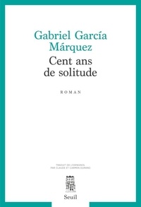 Gabriel Garcia Marquez - Cent Ans de solitude.