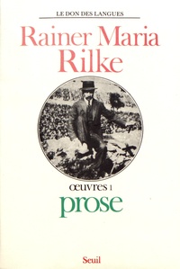 Rainer Maria Rilke - Oeuvres - Volume 1, Prose.