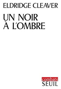 Eldridge Cleaver - Un noir à l'ombre.