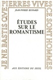 Jean-Pierre Richard - Etudes Sur Le Romantisme.