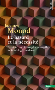 Jacques Monod - Le hasard et la nécessité - Essai sur la philosophie naturelle de la biologie moderne.